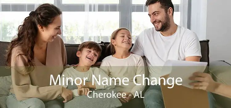 Minor Name Change Cherokee - AL